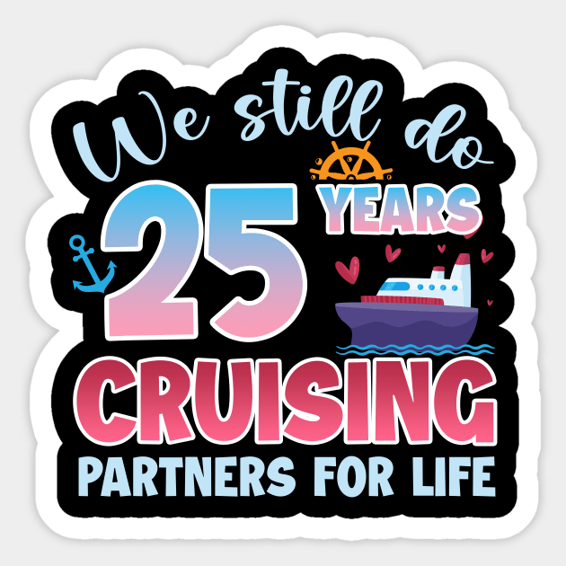 We Still Do 25 Years CRuising Partners For Life Gift For Husband and Wife Sticker by FortuneFrenzy